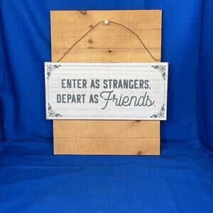 Enter As Strangers Depart As Friends Wood Sign - Rustic Farmhouse Wall Decor